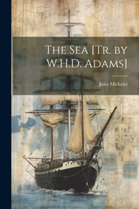 Sea [Tr. by W.H.D. Adams]