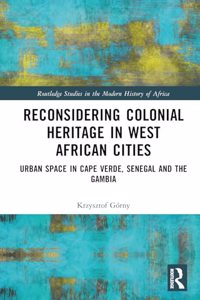 Reconsidering Colonial Heritage in West African Cities