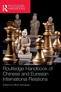 Routledge Handbook of Chinese and Eurasian International Relations