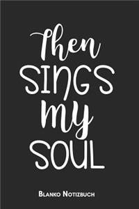Then sings my soul Blanko Notizbuch