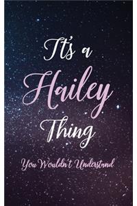 It's A Hailey Thing You Wouldn't Understand: Personalized Name Lined Writing Journal - 150 Pages, 5X8 - Universe Space Cover