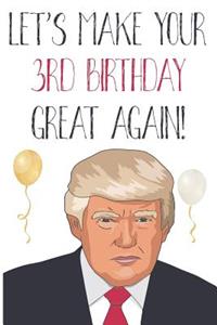 Let's Make Your 3rd Birthday Great Again!