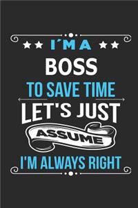 I`m a Boss To save time let´s just assume I´m always right