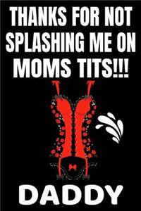 Thanks For Not Splashing Me On Moms Tits!!! Daddy