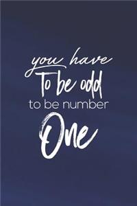 You Have To Be Odd To Be Number One