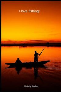 I love fishing