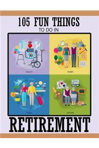 105 Fun Things To Do In Retirement