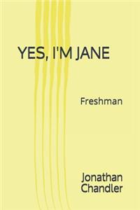 Yes, I'm Jane: Freshman