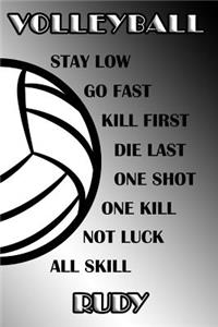 Volleyball Stay Low Go Fast Kill First Die Last One Shot One Kill Not Luck All Skill Rudy