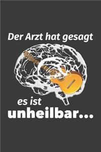 Der Arzt hat gesagt es ist unheilbar