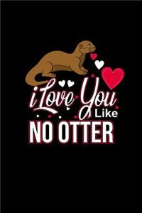 I Love You Like No Otter