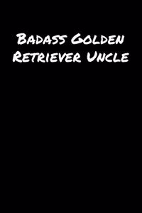 Badass Golden Retriever Uncle