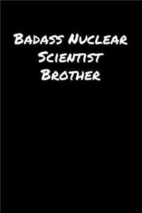 Badass Nuclear Scientist Brother