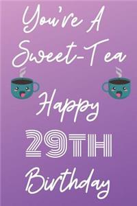 You're A Sweet-Tea Happy 29th Birthday