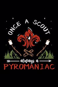 Once A Scout Always A Pyromaniac