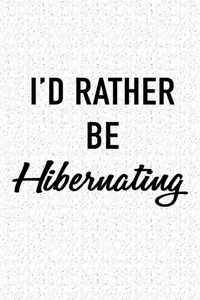 I'd Rather Be Hibernating