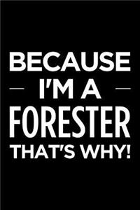 Because I'm a Forester That's Why