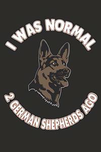 I Was Normal 2 German Sheperds Ago