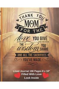 Thank You Mom For The Love You Give - Filled With Love Lined Journal 8 x 10 196 pages