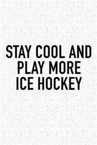 Stay Cool And Play More Ice Hockey