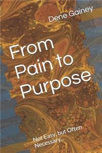 From Pain to Purpose