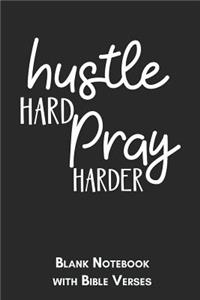 Hustle hard, pray harder Blank Notebook with Bible Verses