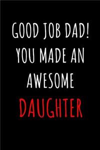 Good Job Dad! You Made An Awesome Daughter