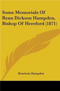 Some Memorials Of Renn Dickson Hampden, Bishop Of Hereford (1871)