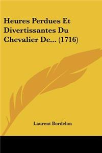 Heures Perdues Et Divertissantes Du Chevalier De... (1716)