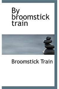 By Broomstick Train