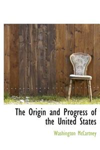 The Origin and Progress of the United States
