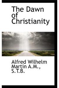 The Dawn of Christianity