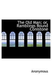 The Old Man; Or, Ramblings Round Conistone