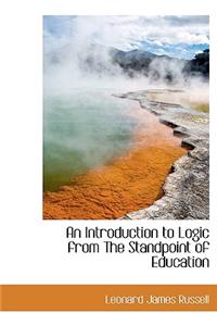 An Introduction to Logic from the Standpoint of Education