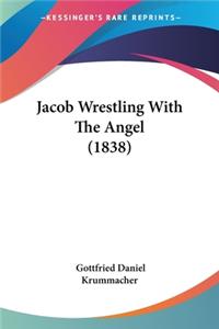Jacob Wrestling With The Angel (1838)
