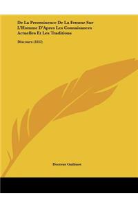 De La Preeminence De La Femme Sur L'Homme D'Apres Les Connaisances Actuelles Et Les Traditions