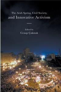 Arab Spring, Civil Society, and Innovative Activism