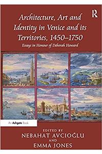Architecture, Art and Identity in Venice and Its Territories, 1450 1750