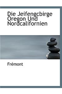 Die Jeifengcbirge Oregon Und Nordcalifornien