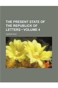 The Present State of the Republick of Letters (Volume 4)