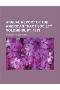 Annual Report of the American Tract Society Volume 88, PT. 1913