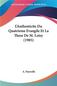 L'Authenticite Du Quatrieme Evangile Et La These de M. Loisy (1905)