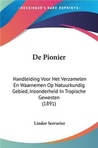 De Pionier: Handleiding Voor Het Verzamelen En Waarnemen Op Natuurkundig Gebied, Inzonderheid In Tropische Gewesten (1891)