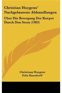 Christian Huygens' Nachgelassene Abhandlungen