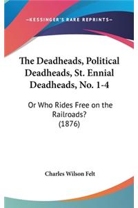 The Deadheads, Political Deadheads, St. Ennial Deadheads, No. 1-4