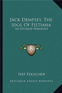 Jack Dempsey, the Idol of Fistiana