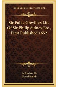 Sir Fulke Greville's Life of Sir Philip Sidney Etc., First Published 1652