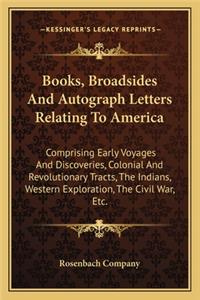 Books, Broadsides And Autograph Letters Relating To America