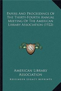 Papers and Proceedings of the Thirty-Fourth Annual Meeting of the American Library Association (1922)