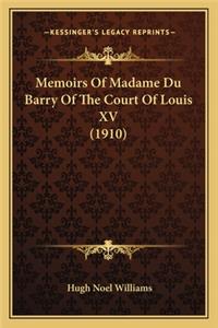 Memoirs of Madame Du Barry of the Court of Louis XV (1910)